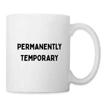 Permanently temporary  - Tasse - Weiß - Rechts