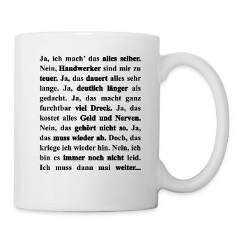 Heimwerker Handwerker DIY lustige Sprüche Hausbau - Tasse - Weiß - Rechts