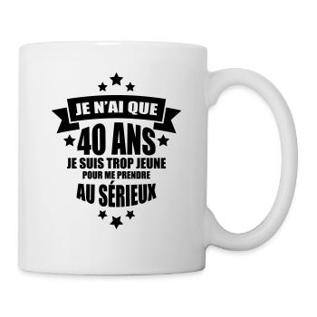 je n'ai que 40 ans je suis trop jeune - Mug blanc - blanc - Droite