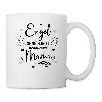 Mama - Engel ohne Flügel nennt man Mama - Tasse - Weiß - Rechts