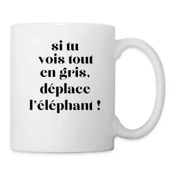 si tu vois tout en gris ..., citation humour - Mug blanc - blanc - Droite