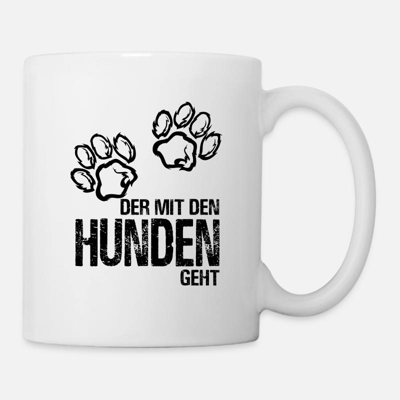 Der mit dem Hund geht. Cooler Spruch - Tasse - Weiß