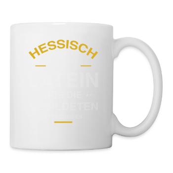 Hessisch ist wie Latein Design für Hessen - Tasse - Weiß - Rechts