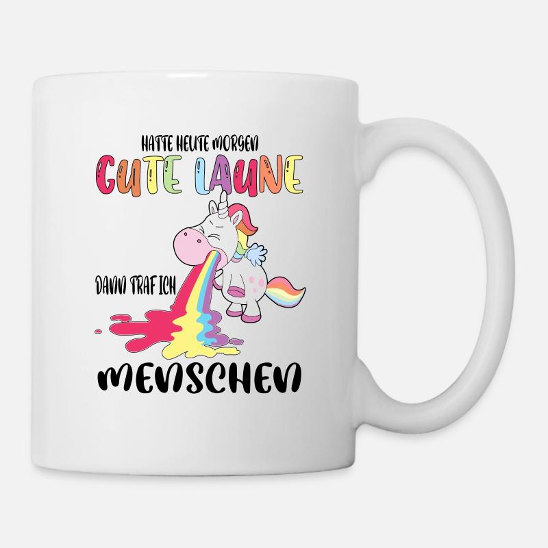 Hatte heute morgen gute Laune, dann traf Menschen - Tasse - Weiß