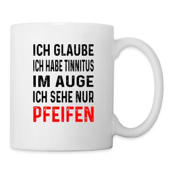 Ich habe Tinnitus im Auge - Tasse - Weiß - Rechts
