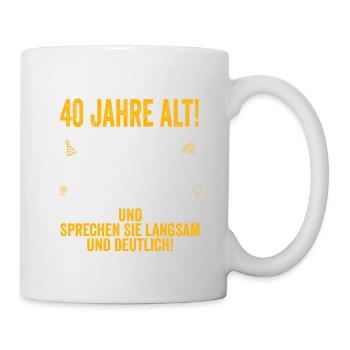 40. Geburtstag lustige Geschenke Männer 40 Jahre - Tasse - Weiß - Rechts