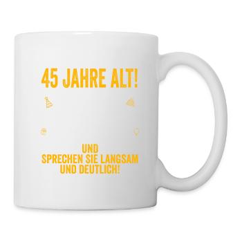 45. Geburtstag lustige Geschenke Männer 45 Jahre - Tasse - Weiß - Rechts