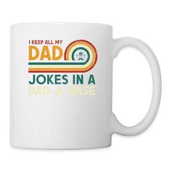 Ich Bewahre Alle Witze Meines Vaters In Einem - Tasse - Weiß - Rechts