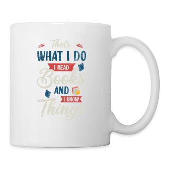 Das Ist, Was Ich Tue Ich Lese Bücher Und Ich Weiß - Tasse - Weiß - Rechts