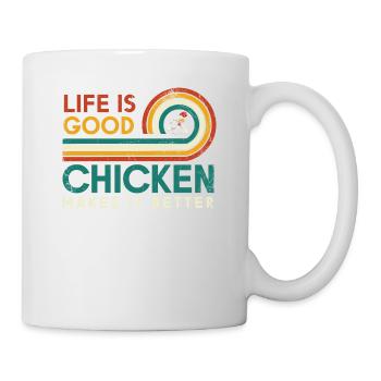 Life Is Good Chicken Macht Es Besser Für - Tasse - Weiß - Rechts