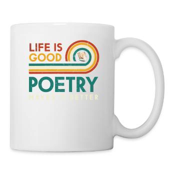 Das Leben Ist Gut, Poesie Macht Es Besser - Tasse - Weiß - Rechts