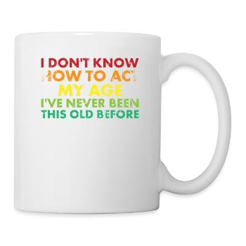 Je ne sais pas comment je suis à mon âge - Mug blanc - blanc - Droite