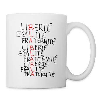 Liberté, égalité, fraternité...Blablabla ? - Mug blanc - blanc - Droite