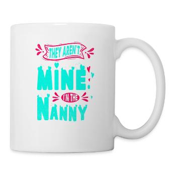 Sie Gehören Nicht Mir, Ich Bin Das Kindermädchen - Tasse - Weiß - Rechts