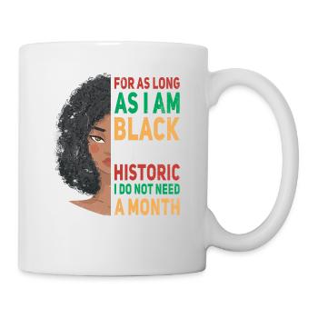 Solange Ich Schwarz Bin, Bin Ich Historisch - Tasse - Weiß - Rechts
