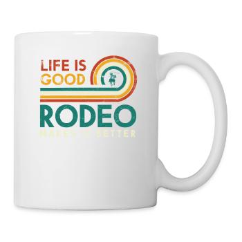 Das Leben Ist Gut Rodeo Macht Es Besser Design Für - Tasse - Weiß - Rechts