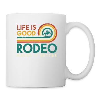 Das Leben Ist Gut Rodeo Macht Es Besser Design Für - Tasse - Weiß - Rechts