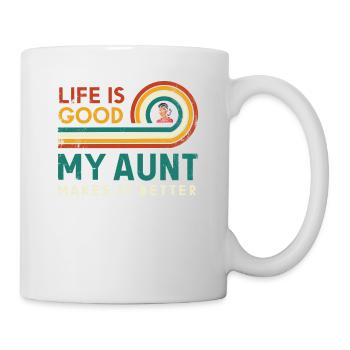 Das Leben Ist Gut, Meine Tante Macht Es Besser - Tasse - Weiß - Rechts