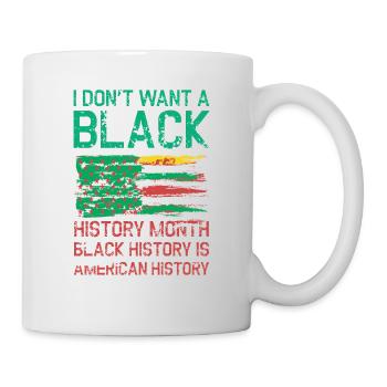 Ich Will Keine Schwarze Geschichte Für Pride - Tasse - Weiß - Rechts