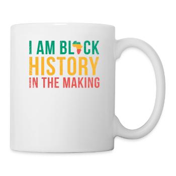 I am black history in the making for the - Mug - white - Right