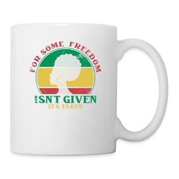 For some, freedom is not given, but - Mug - white - Right