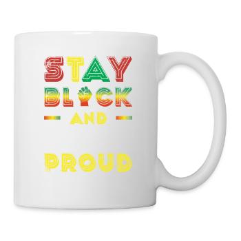 Stay black and stay proud of the - Mug - white - Right