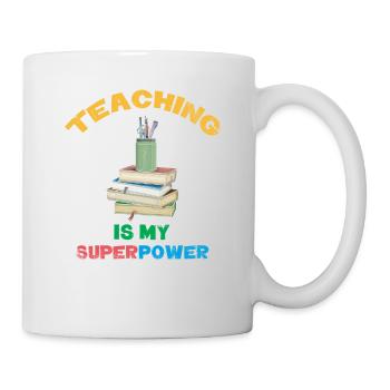 Unterrichten Ist Mein Superpower-design Für Lehrer - Tasse - Weiß - Rechts