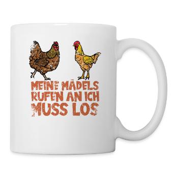 Meine Mädels rufen an, ich muss los. Huhn - Tasse - Weiß - Rechts