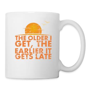 The older I get, the sooner it gets late to the - Mug - white - Right