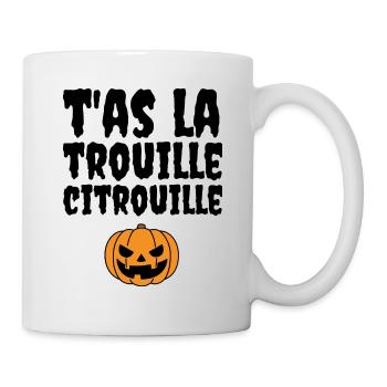 T'as la trouille citrouille - Mug blanc - blanc - Droite