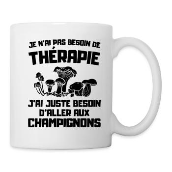 Je n'ai pas besoin de thérapie juste de champignon - Mug blanc - blanc - Droite