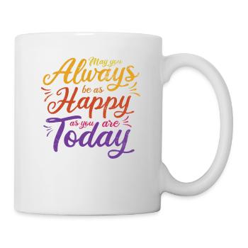Puissiez-vous toujours être aussi heureux que vous l’êtes aujourd’hui - Mug blanc - blanc - Droite
