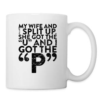 My wife and I broke up, she did the - Mug - white - Right