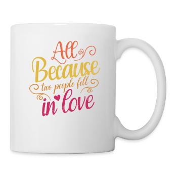 All because two people join the bride - Mug - white - Right