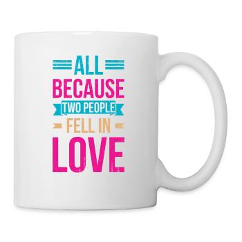 All because two people join the bride - Mug - white - Right