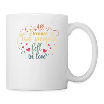 All because two people join the bride - Mug - white - Right