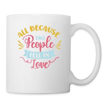 All because two people join the bride - Mug - white - Right