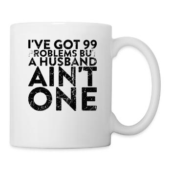 I have 99 problems, but a husband is not one - Mug - white - Right