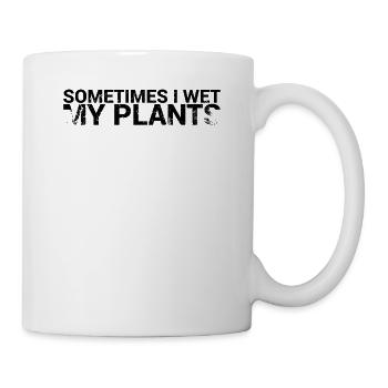 Manchmal Befeuchte Ich Mein Pflanzendesign Für - Tasse - Weiß - Rechts