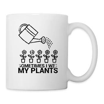 Manchmal Befeuchte Ich Mein Pflanzendesign Für - Tasse - Weiß - Rechts