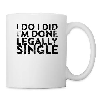 I Do, I Have, I Am Legally Single For - Mug - white - Right