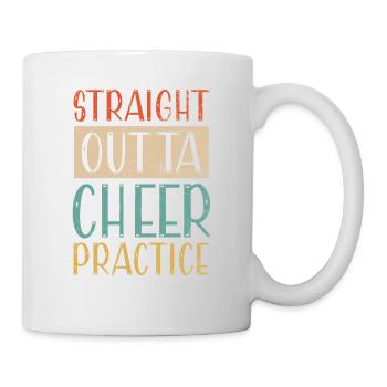 Straight Outta Cheer Practice for Cheerleaders - Mug - white - Right