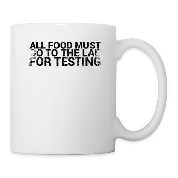 Alle Lebensmittel Müssen Zum Testen Von - Tasse - Weiß - Rechts