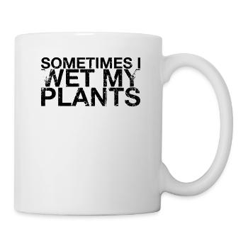 Manchmal Befeuchte Ich Mein Pflanzendesign Für - Tasse - Weiß - Rechts