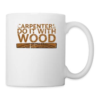 Carpenters do it with wood for carpenters - Mug - white - Right