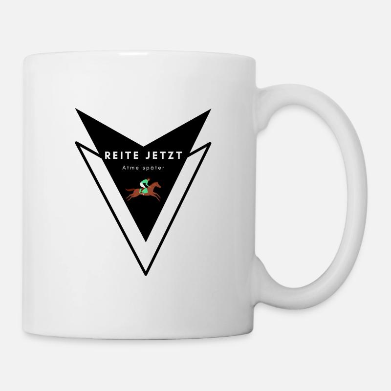 REITE JETZT - ATME SPÄTER - Nr. 2 Reitersprüche - Tasse - Weiß