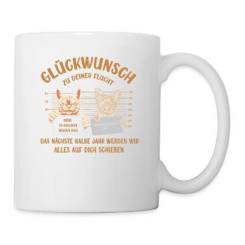 Glückwunsch zu Deiner FLucht, Jobwechsel Abschieds - Tasse - Weiß - Rechts