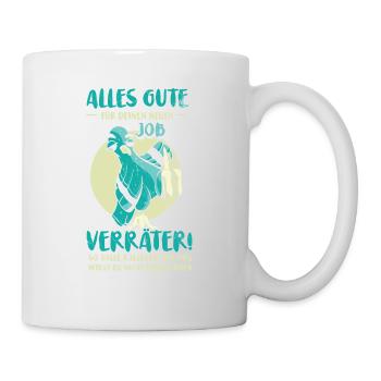 Alles gute im neuen Job du Verräter, Abschied - Tasse - Weiß - Rechts