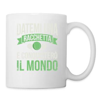 Gib Mir Eine Racchetta Und Erkenne Die Welt, - Tasse - Weiß - Rechts