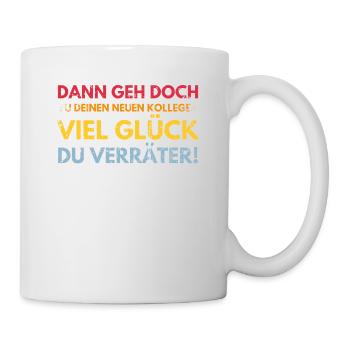 Alles gute im neuen Job du Verräter, Abschied - Tasse - Weiß - Rechts
